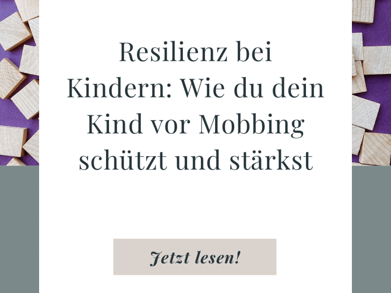 Resilienz bei Kindern: Wie du dein Kind vor Mobbing schützt und&nbsp;stärkst